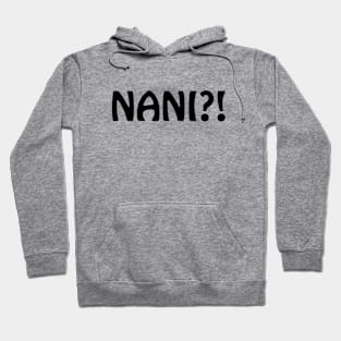 NANI?! WHAT?! Silly Anime Meme Ver. 2 - Black Text Hoodie